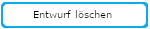 Entwurf löschen Schaltfläche