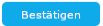 Bestätige Schaltfläche