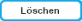 Löschen Schaltfläche